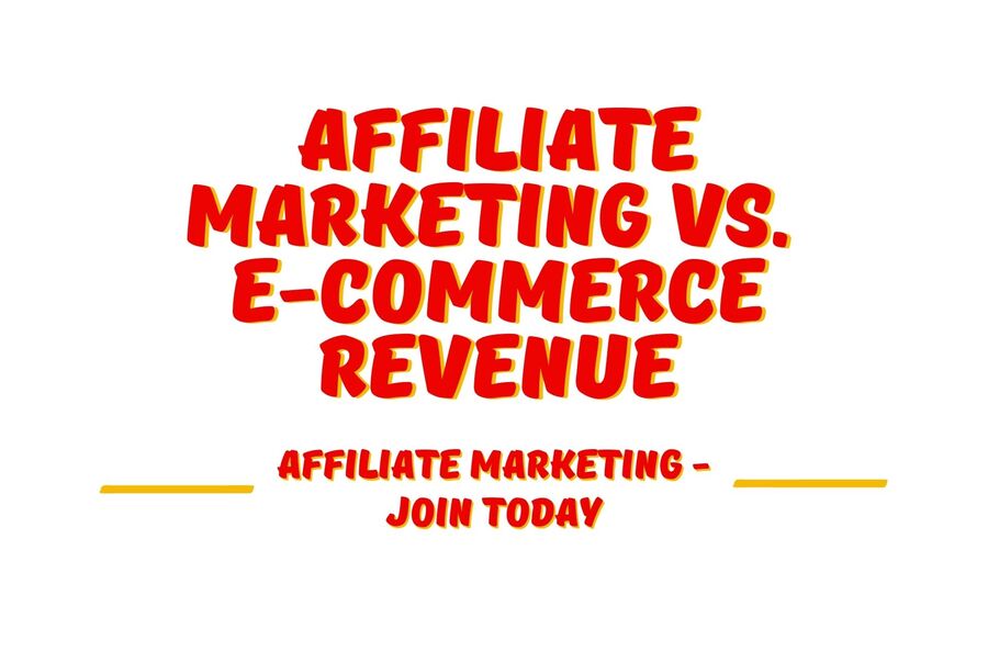 Affiliate Marketing vs. E-commerce Revenue