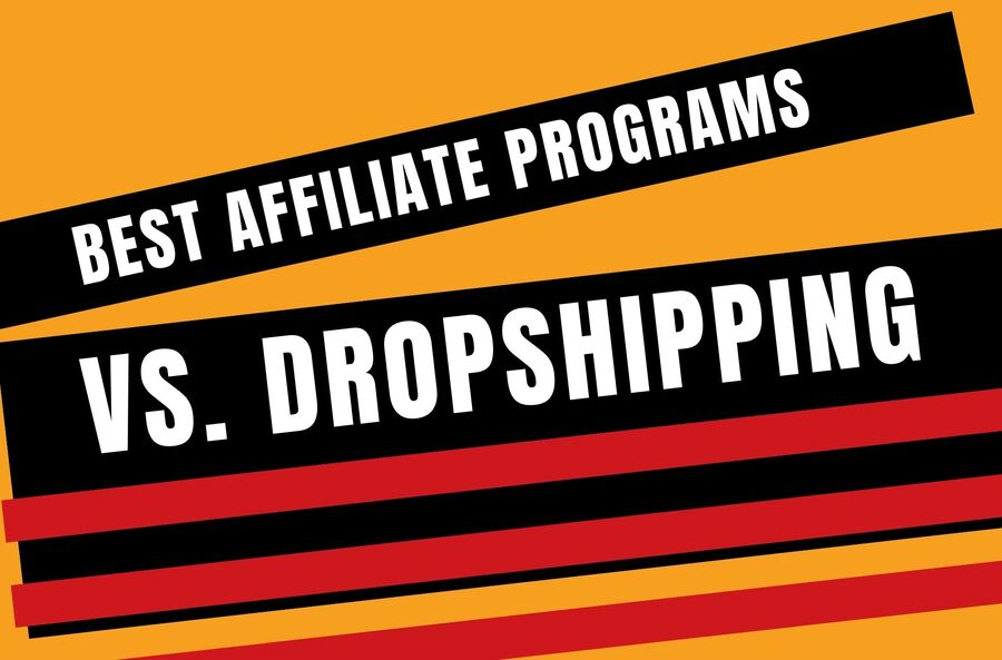 Best Affiliate Programs vs. Dropshipping