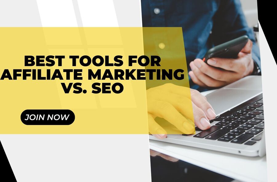 Best Tools for Affiliate Marketing vs. SEO