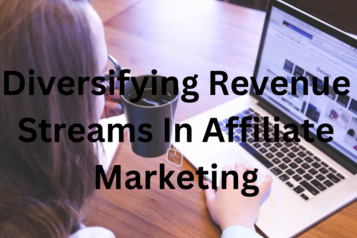 Diversifying Revenue Streams In Affiliate Marketing