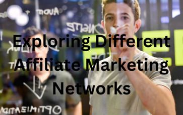 Exploring Different Affiliate Marketing Networks