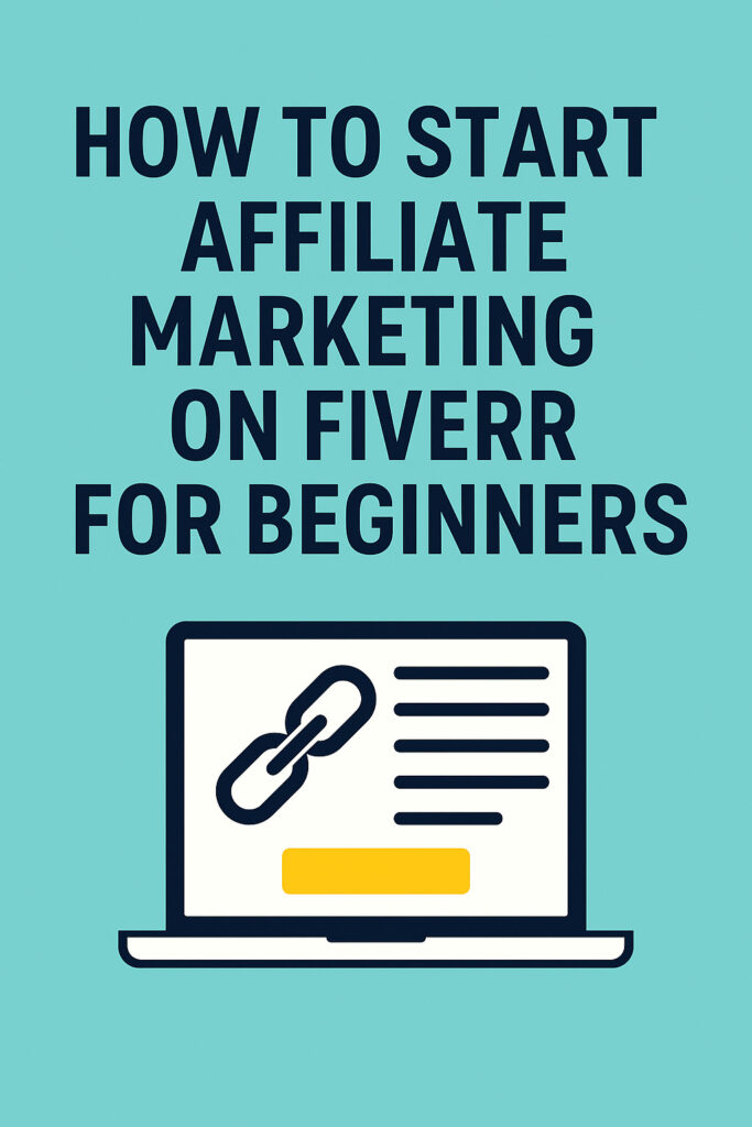 How to Start Affiliate Marketing on Fiverr for Beginners