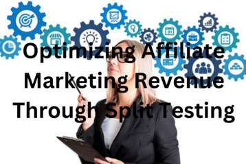Optimizing Affiliate Marketing Revenue Through Split Testing