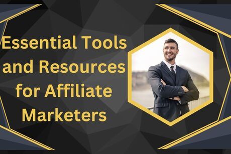 Essential Tools and Resources for Affiliate Marketers
