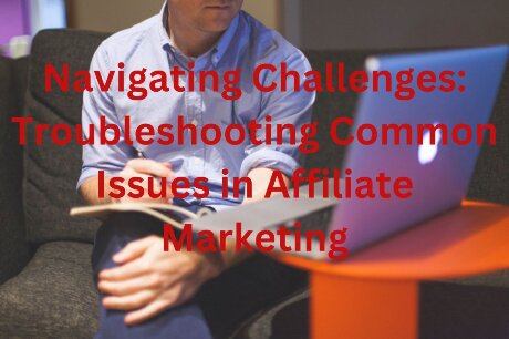 Navigating Challenges Troubleshooting Common Issues in Affiliate Marketing