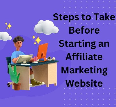 Steps to Take Before Starting an Affiliate Marketing Website
