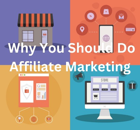 Why You Should Do Affiliate Marketing